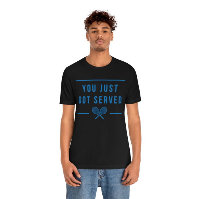 You Just Got Served Men's Short Sleeve T-Shirt