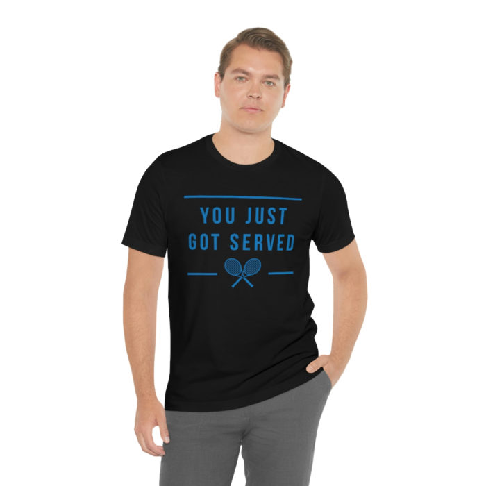 You Just Got Served Men's Short Sleeve T-Shirt