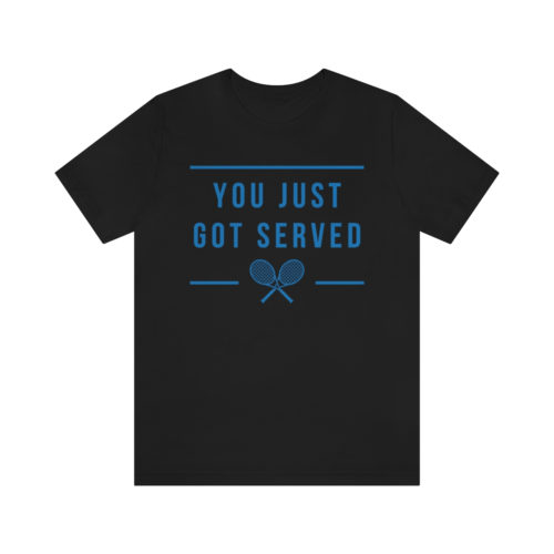 You Just Got Served Men's Short Sleeve T-Shirt