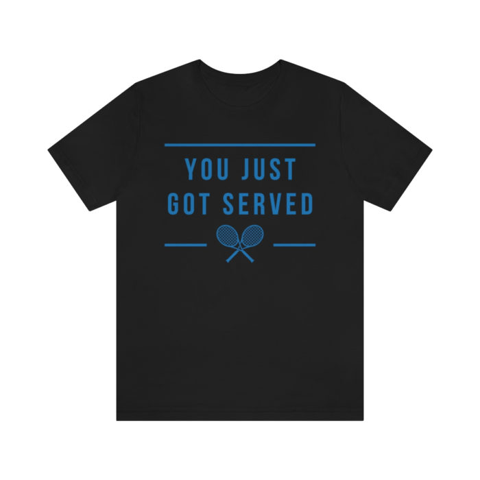 You Just Got Served Men's Short Sleeve T-Shirt