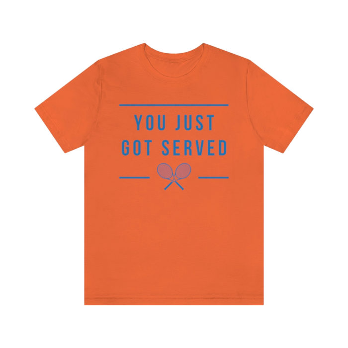 You Just Got Served Men's Short Sleeve T-Shirt