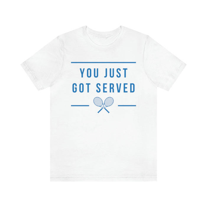 You Just Got Served Men's Short Sleeve T-Shirt