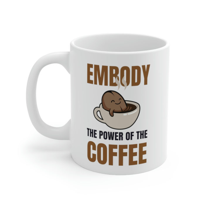 Embody the Power of the Coffee - Ceramic Mug