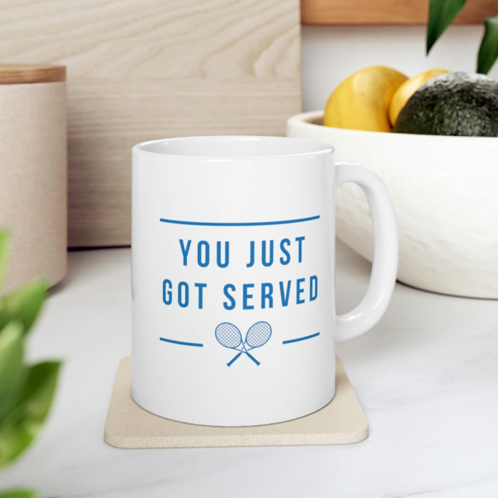 You Just Got Served - Ceramic Mug