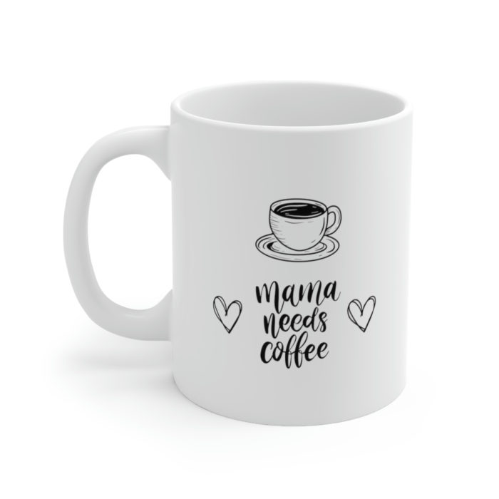 Mama Needs Coffee Ceramic Mug White