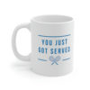 You Just Got Served - Ceramic Mug