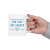 You Just Got Served - Ceramic Mug