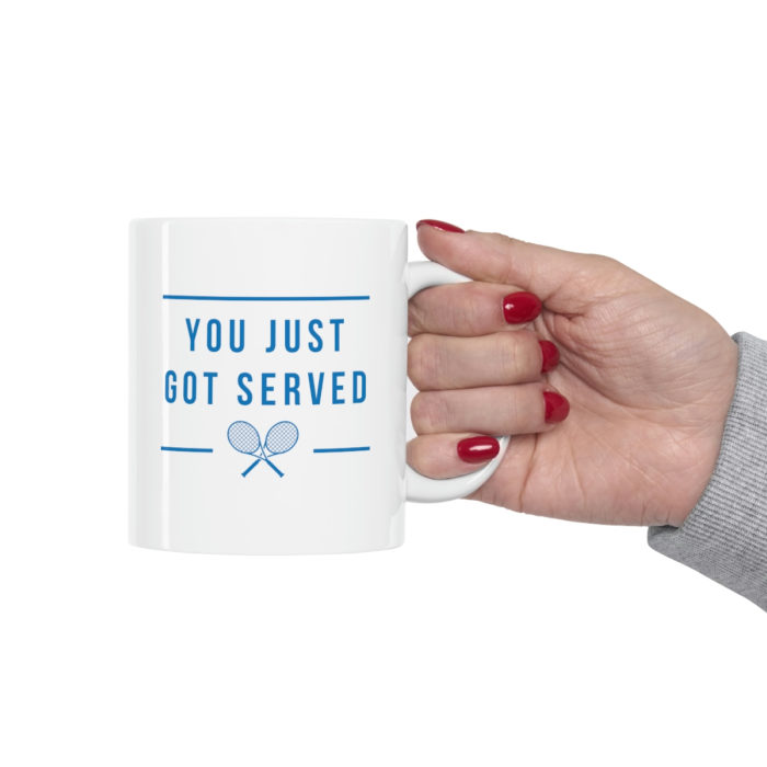 You Just Got Served - Ceramic Mug