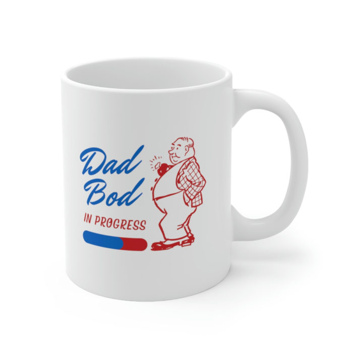 Dad bod in progress - Ceramic Mug