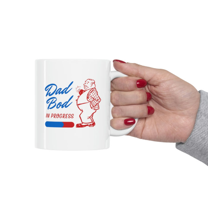 Dad bod in progress - Ceramic Mug