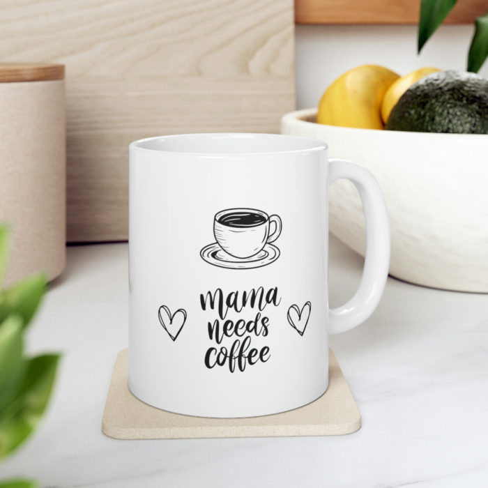 Mama Needs Coffee Ceramic Mug White