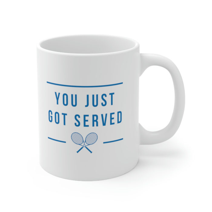 You Just Got Served - Ceramic Mug