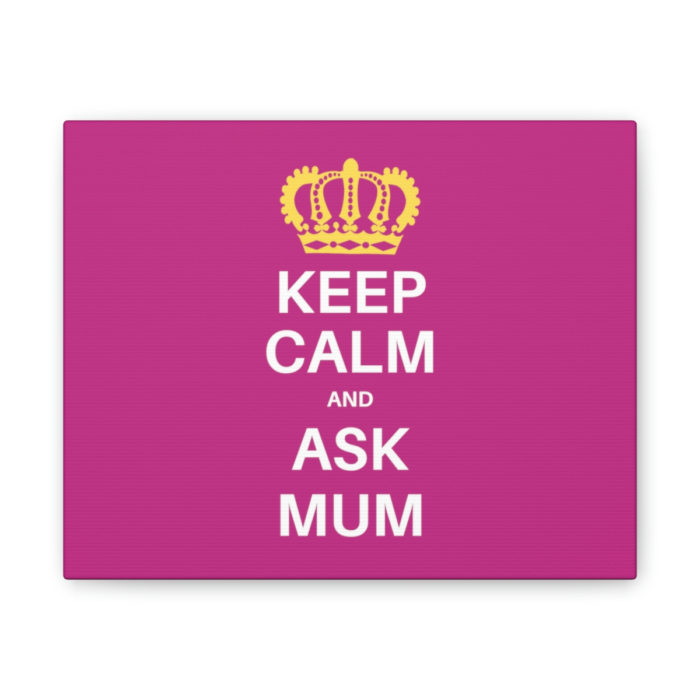 Keep Calm And Ask Mum Canvas