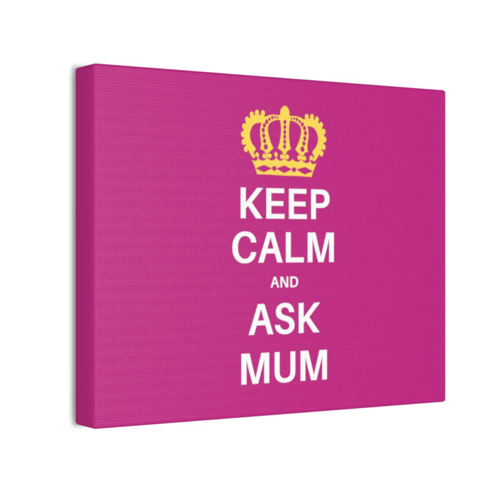 Keep Calm And Ask Mum Canvas