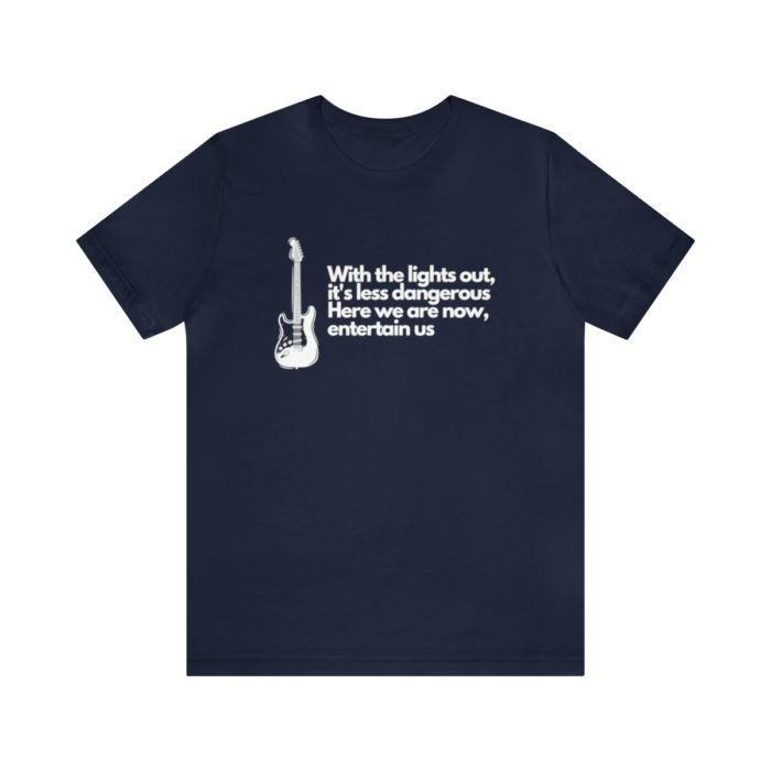 With the lights out it's less dangerous - Unisex T-Shirt