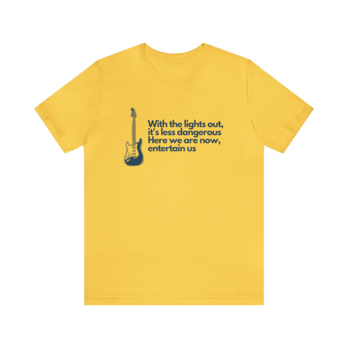 With the lights out it's less dangerous - Unisex T-Shirt