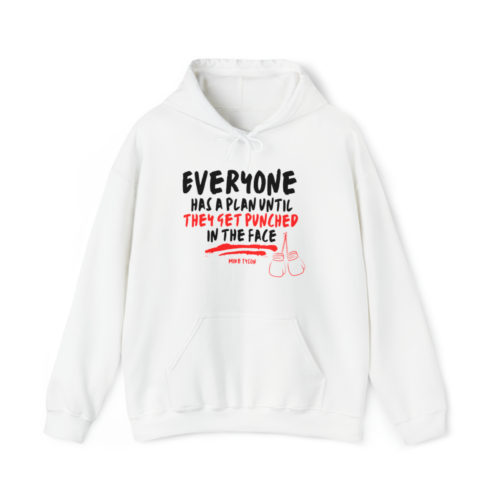 Everyone Has a Plan Until They Get Punched in the Face - Unisex Hooded Sweatshirt