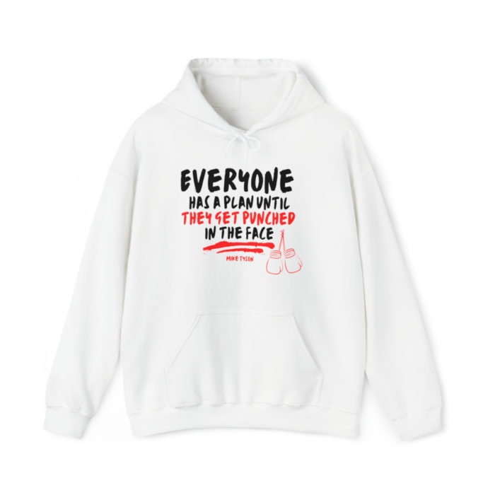 Everyone Has a Plan Until They Get Punched in the Face - Unisex Hooded Sweatshirt