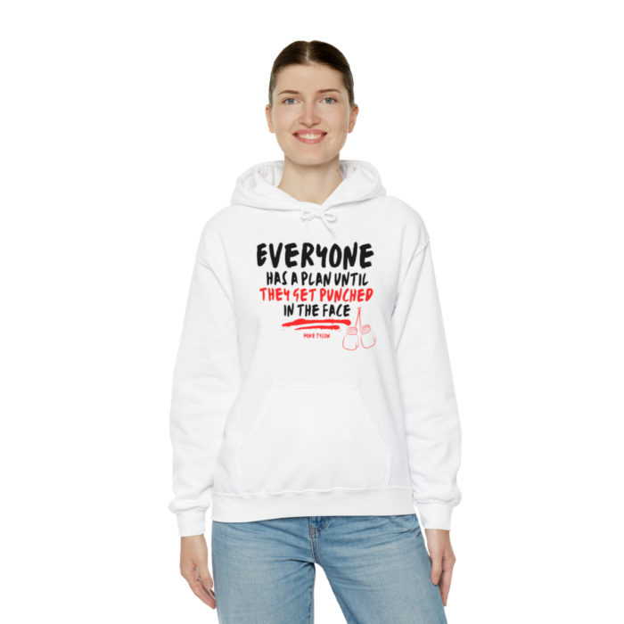Everyone Has a Plan Until They Get Punched in the Face - Unisex Hooded Sweatshirt