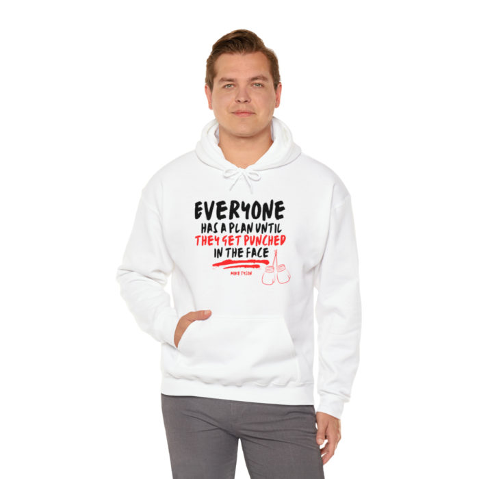 Everyone Has a Plan Until They Get Punched in the Face - Unisex Hooded Sweatshirt