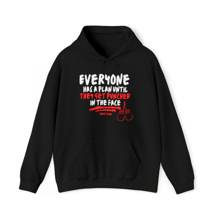 Everyone Has a Plan Until They Get Punched in the Face - Unisex Hooded Sweatshirt