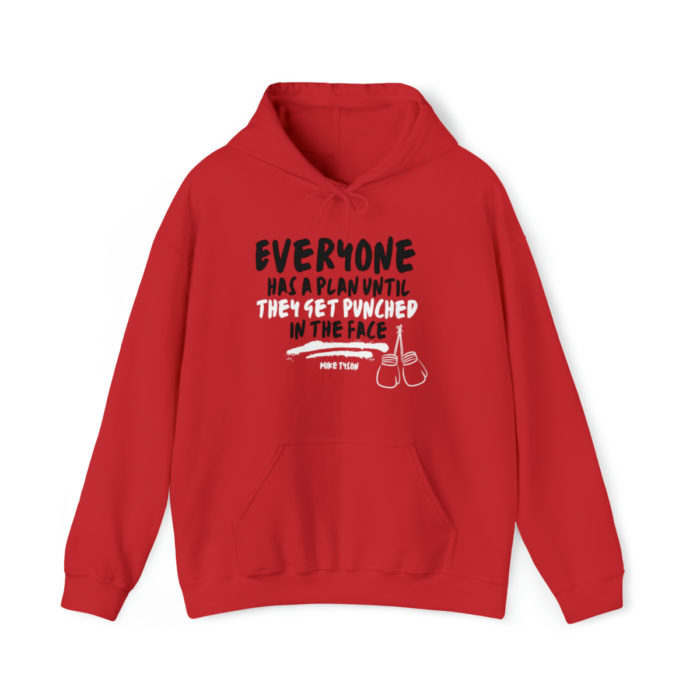 Everyone Has a Plan Until They Get Punched in the Face - Unisex Hooded Sweatshirt