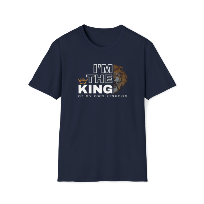 I'm the King of my own Kingdom - Unisex T-Shirt