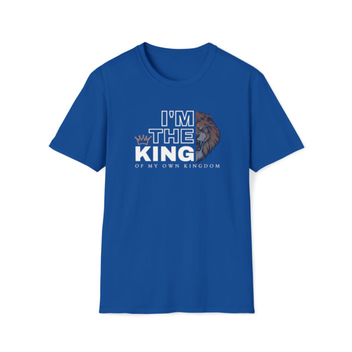 I'm the King of my own Kingdom - Unisex T-Shirt