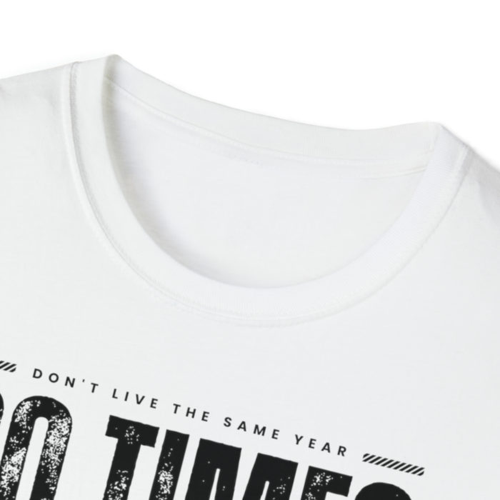 Don't live the same year 80 times - Unisex T-Shirt