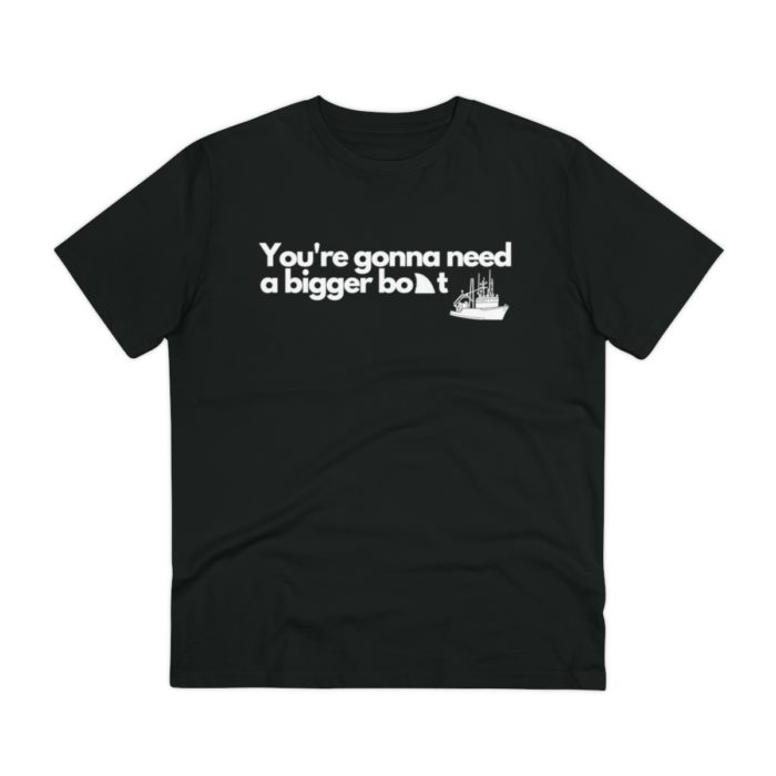 You're gonna need a bigger boat - Unisex T-Shirt