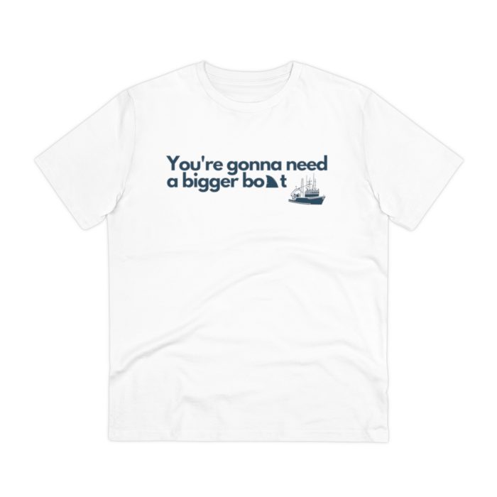 You're gonna need a bigger boat - Unisex T-Shirt