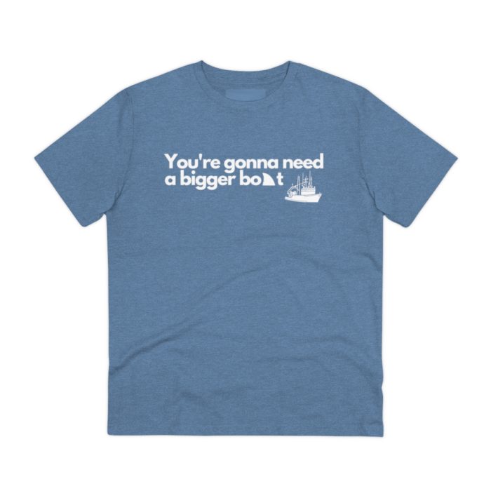 You're gonna need a bigger boat - Unisex T-Shirt