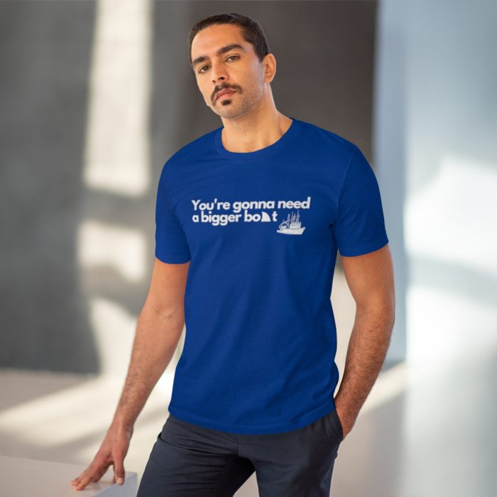 You're gonna need a bigger boat - Unisex T-Shirt