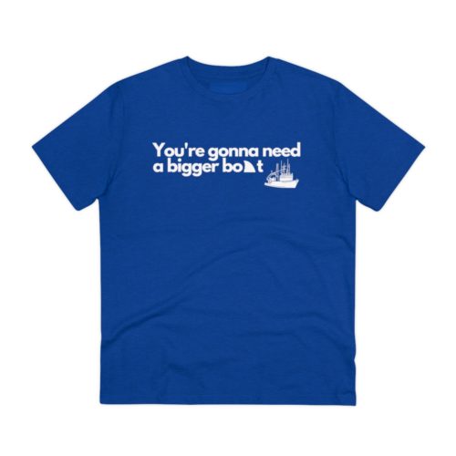 You're gonna need a bigger boat - Unisex T-Shirt