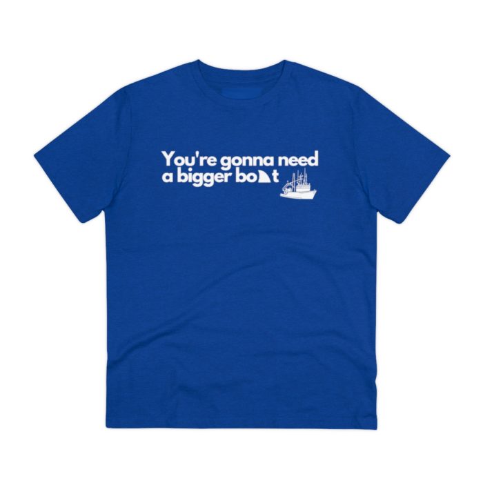 You're gonna need a bigger boat - Unisex T-Shirt