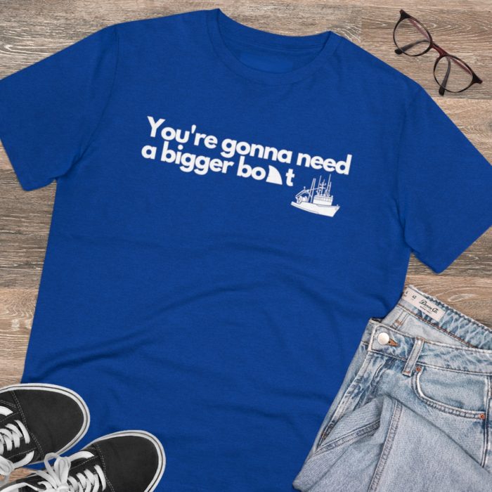 You're gonna need a bigger boat - Unisex T-Shirt