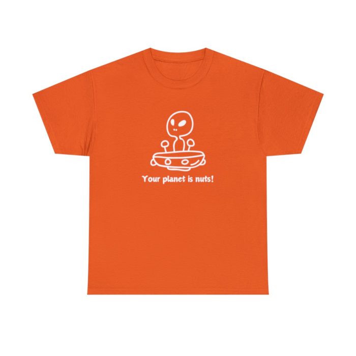Your planet is nuts - Unisex T-Shirt