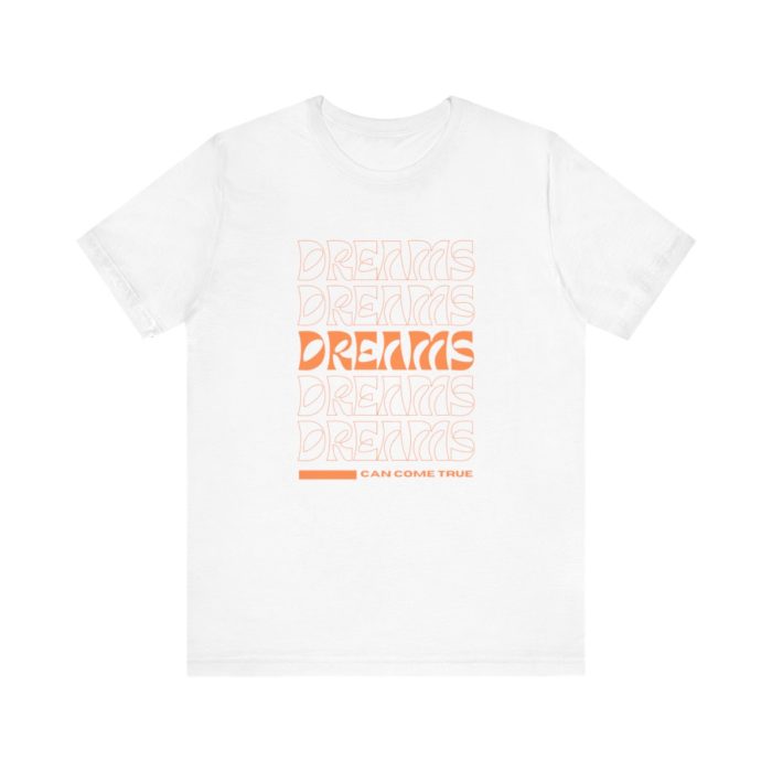 Dreams Can Come True - Unisex Jersey Short Sleeve Tee
